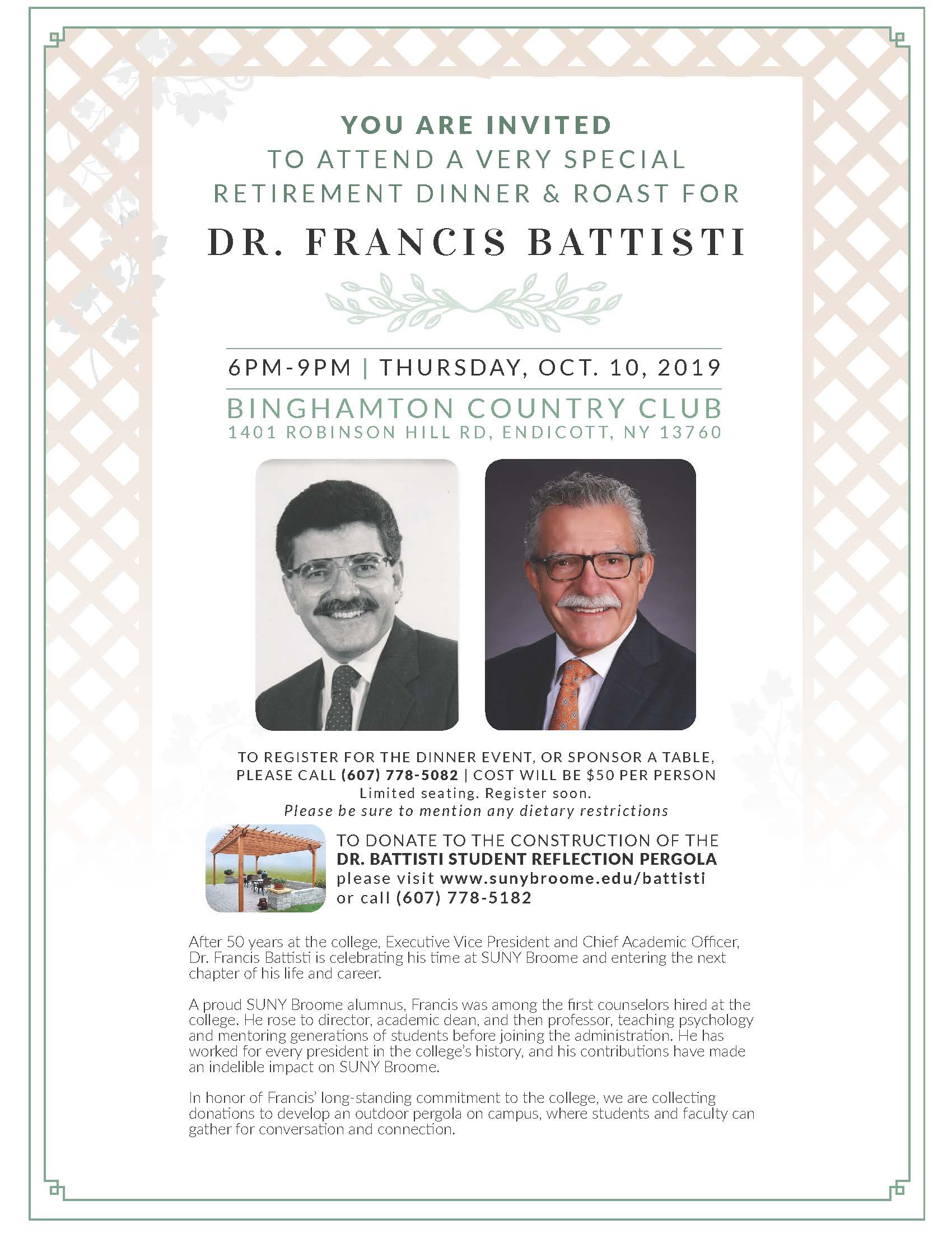 You are invited to attend a very special retirement dinner and roast for Dr. Francis Battisti from 6 to 9 p.m. Thursday, Oct. 10, at the Binghamton Country Club, located at 1401 Robinson Hill Road in Endicott.