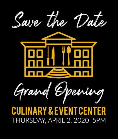 Save the Date: The Grand Opening of SUNY Broome's Culinary and Event Center will be held at 5 p.m. Thursday, April 2, 2020. 