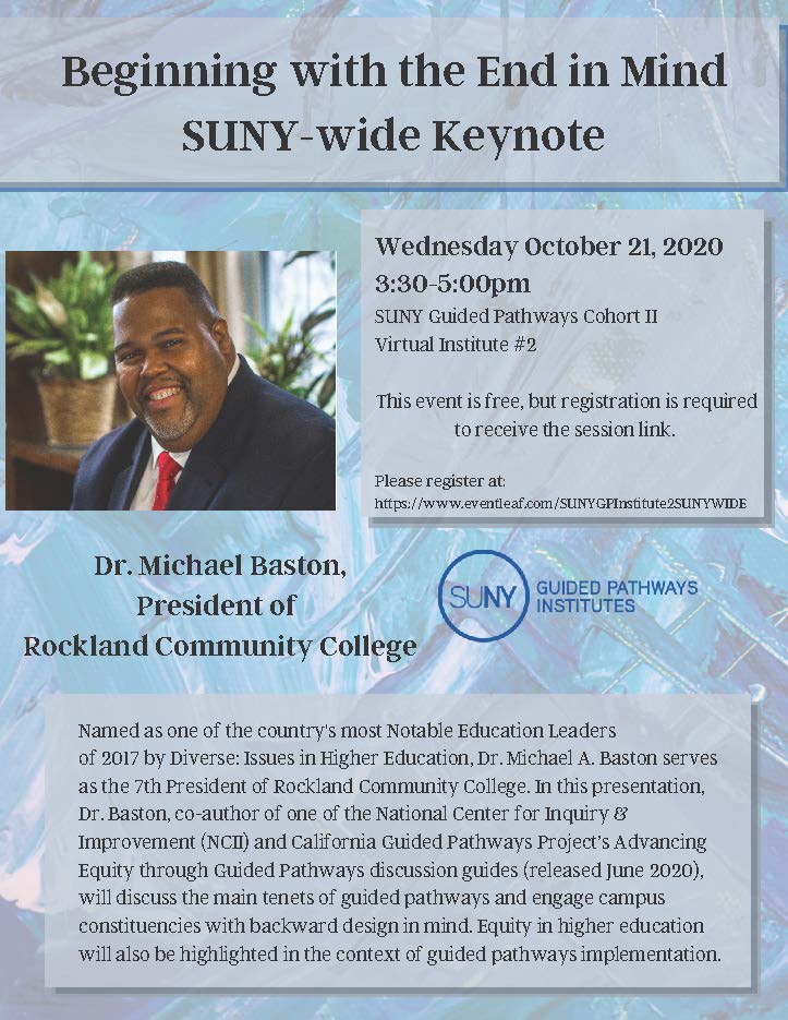 Beginning With The End In Mind Suny-wide Keynote; Wednesday October 21, 2020 3:30 pm to 5:00 pm; this event is free but registration is required to received the session link.