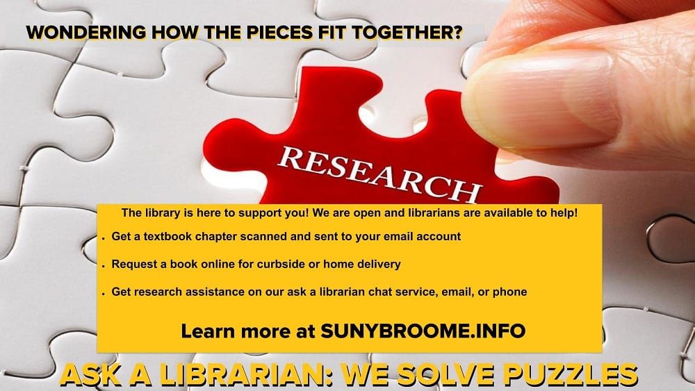 Wondering how the pieces fit together? The library is here to support your. We are open and librarians are available to help! Learn more at sunybroome.info