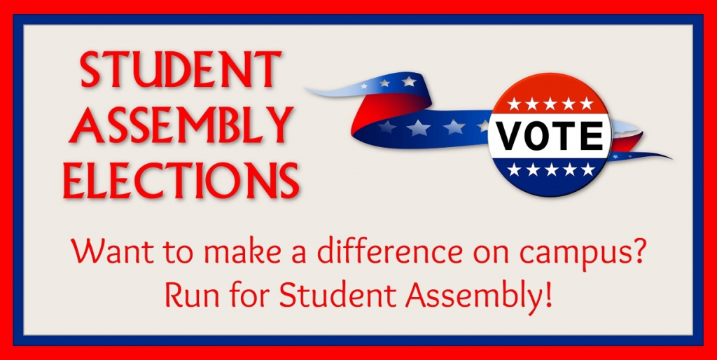 Student Assembly Elections; Want to make a difference on campus? Run for Student Assembly!