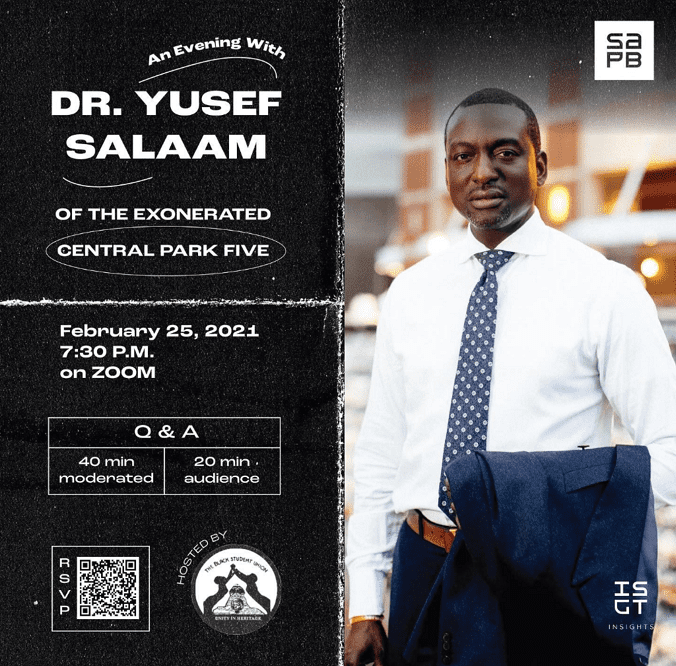 discussion with Dr. Yusef Salaam of the exonerated Central Park Five! This event is a 40 minute moderated Q&A, followed by a 20 minute audience Q&A.
