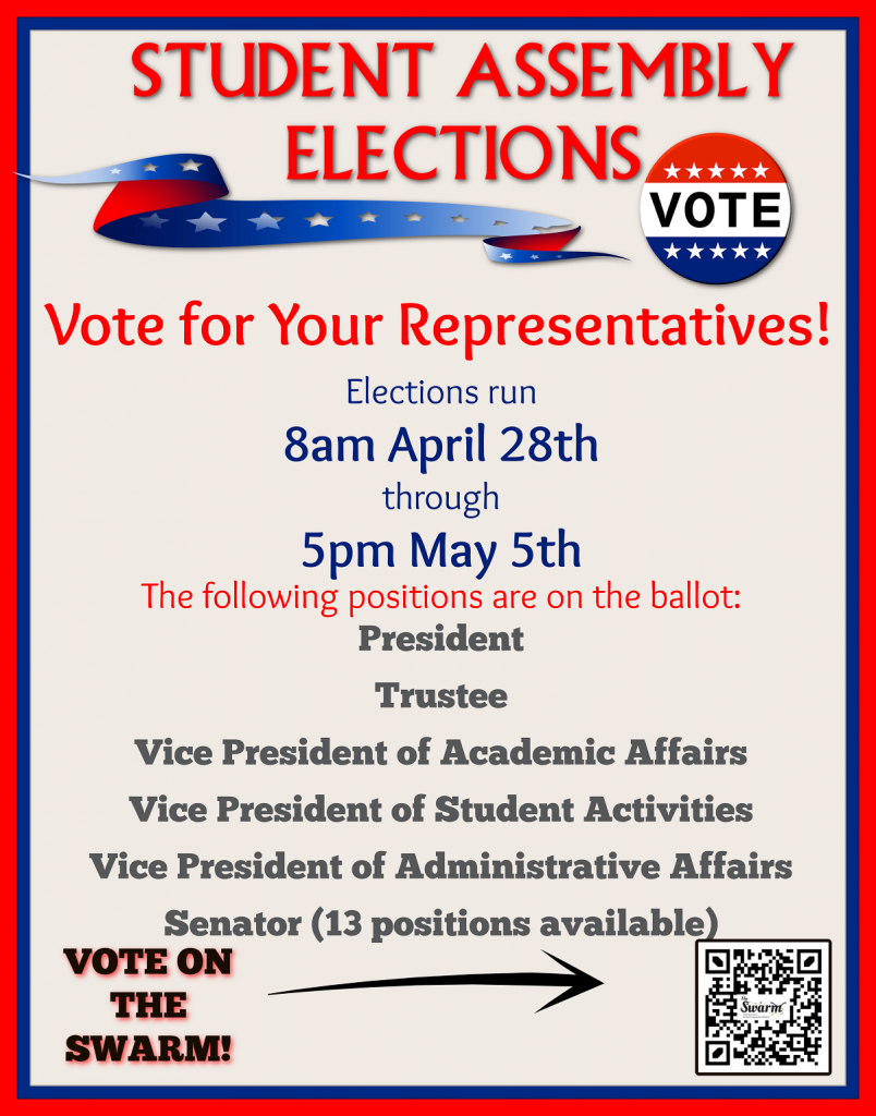 Student Assembly Elections; Vote for your representatives; elections run 8:am April 28 through 5:00 pm May 5. Vote on the swarm.