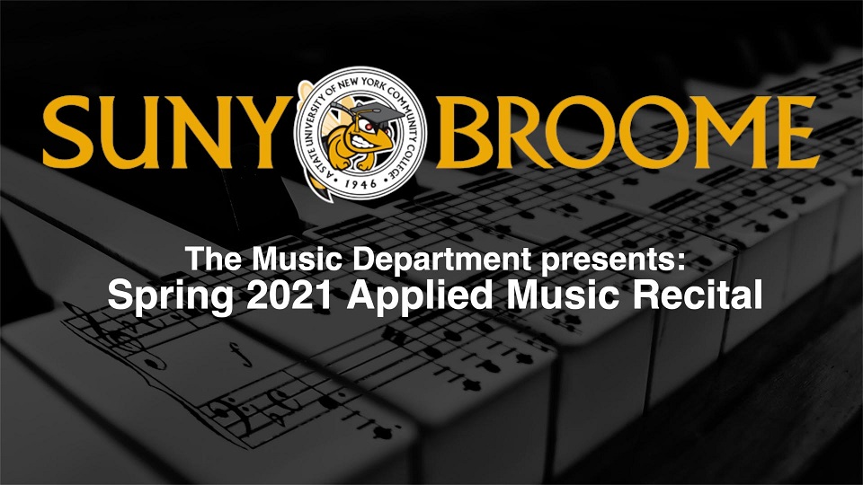SUNY Broome: The Music Association presents: Spring 2021 Applied Music Recital