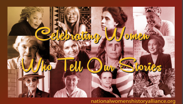 Celebrating Women Who Tell Our Stories. nationalwomenshistoryalliance.org