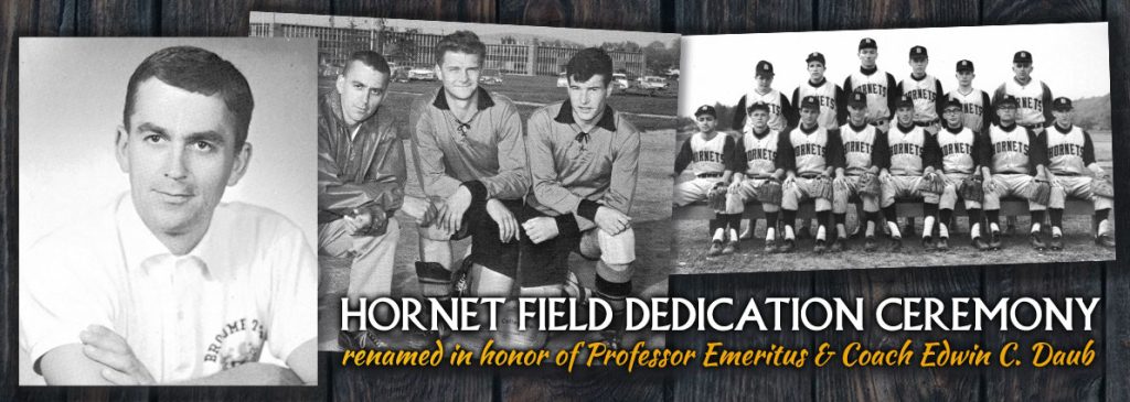Hornet Field Dedication Ceremony: renamed in honor of Professor Emeritus & Coach Edwin C. Daub.