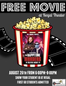 Students, go see a free movie at Regal Theaters -- located directly across the street from campus -- from 6 to 8 p.m. Aug. 26. Show your student ID at the theater for a free ticket to The Happytime Murders. The first 60 students to arrive will be admitted.