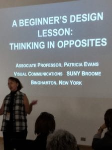SUNY Broome Associate Professor of Visual Communications Patricia Evans presented "A Beginner's Design Lesson: Thinking in Opposites" to art and design faculty from across the country at the University of Central Florida's School of Visual Arts and Design in Orlando, Florida. 
