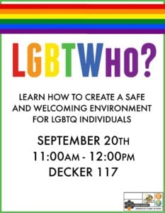Learn how to create a welcoming and inclusive environment for LGBTQ individuals from 11 a.m. to noon Sept. 20 in Decker 117.
