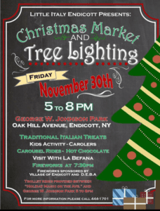 Looking to get in the holiday spirit? Little Italy Endicott is presenting a Christmas Market and Tree Lighting from 5 to 8 p.m. Friday, Nov. 30, at George W. Johnson Park, located off Oak Hill Avenue in Endicott.