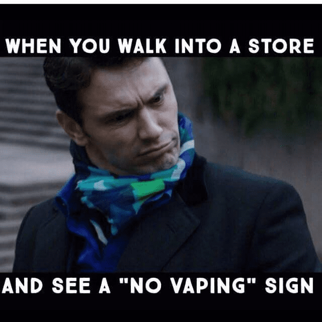 When you walk into a store and see a "no vaping" sign