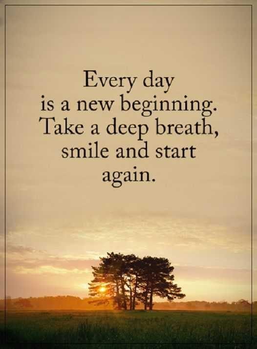 Every day is a new beginning.  Take a deep breath, smile and start again.