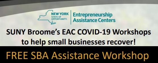 Entrepreneurship Assistance Centers
SUNY Broome's EAC COVID-19 Workshops to help small business recover
FREE SBA Assistance Workshop