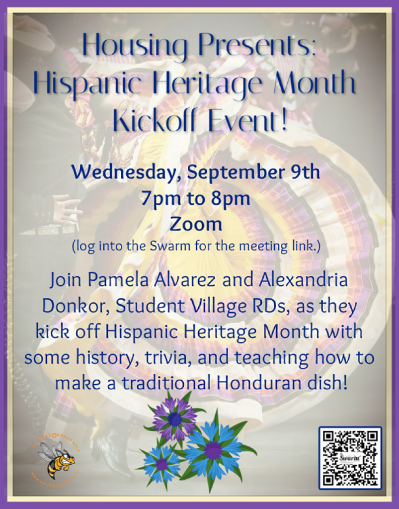 Housing Presents: Hispanic Heritage Month Kickoff Event! Wednesday September 9, 2020 at 7 pm to 8 pm on Zoom. Check the Swarm for link and details.