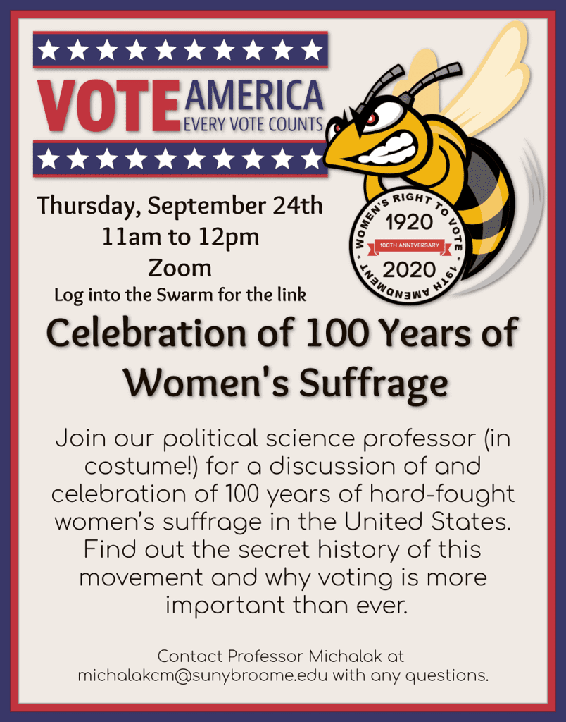 Vote America; Every Vote Counts! Celebration of 100 Years of Women's Suffrage! Log into the Swarm for information and Zoom Link.