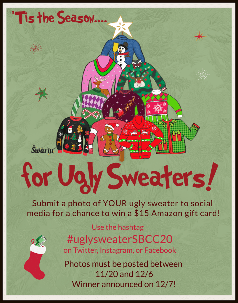 'Tis the Season.... For Ugly Sweaters! Between 11/20 and 12/6, submit a photo of your ugly sweater to social media (Twitter, Instagram, Facebook) using the hashtag #uglysweaterSBCC20 for a chance to win a $15 Amazon Gift Card! Winner will be announced on 12/7.