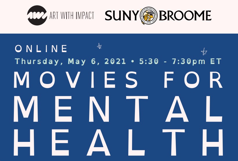 Art With Impact: Movies for Mental Health. Online Thursday May 6, 2021 at 5:30 pm to 7:30 pm
