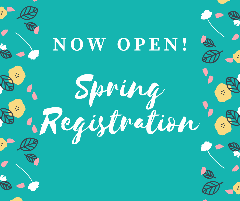 Now Open! Spring Registration