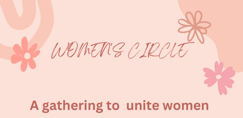 Womens Circle: A gathering to unite women