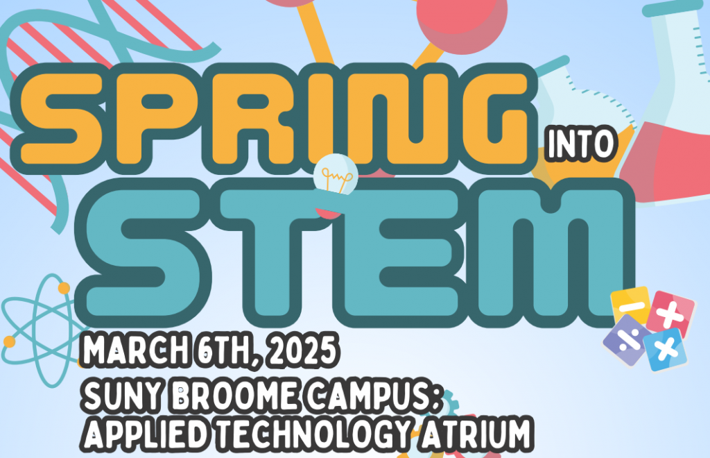 Spring into STEM March 6, 2025 on SUNY Broome Campus from 5 pm to 7 pm