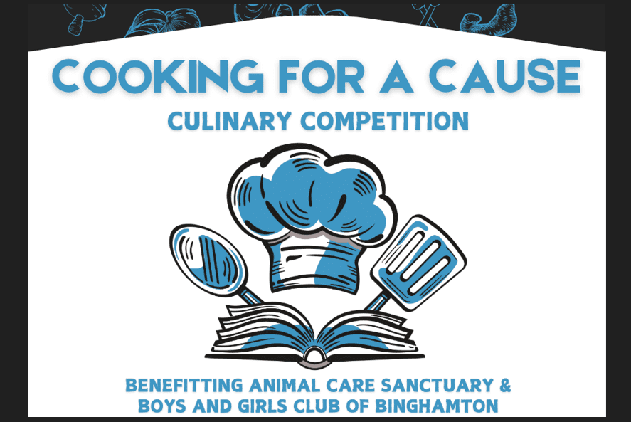 Cooking for a cause Culinary Competition benefitting animal care, sanctuary, & Boys and Girls Club of Binghamton