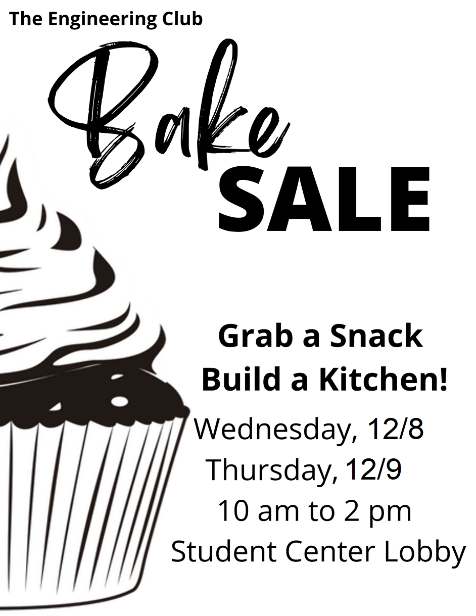 Engineering Club Bake Sale - Grab a snack, Build a Kitchen! 10-27-2021 10:00 am to 2:00 pm Student Center Lobby