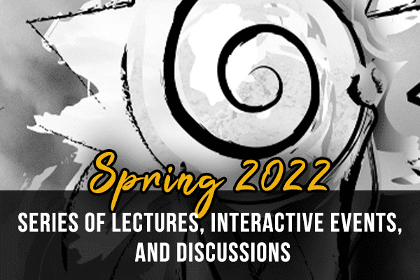 Series of Lectures, Interactive Events and Discussions Spring 2022