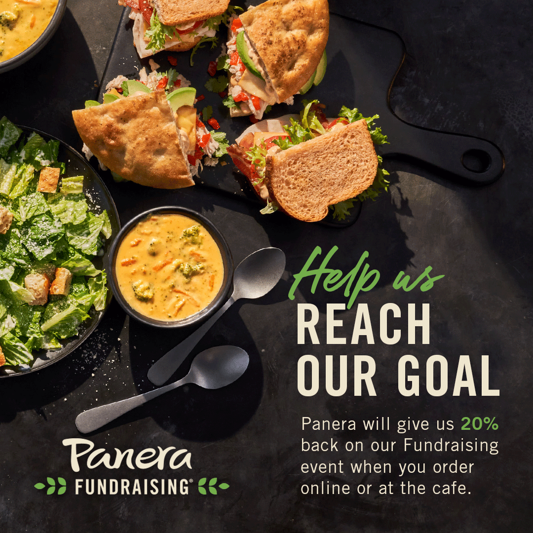 Panera Fundraising: Help us reach our goal! Panera will give us 20% back on our fundraising event when you order online or at the cafe.