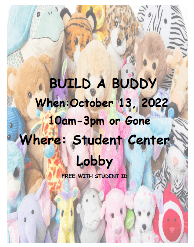 Build A Buddy October 13, 2022 at 10:00 am - 3:00 pm in Student Center Lobby. Free with Student ID.