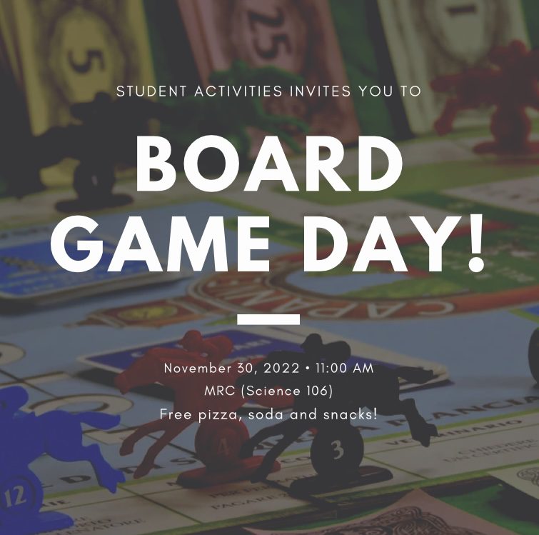 Board Game Day: November 20, 2022 at 11:00 am in SB 106. Free pizza, soda, and snacks!