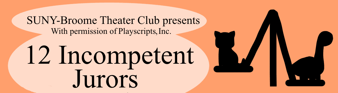 SUNY-Broome Theater Club presents 12 Incompetent Jurors