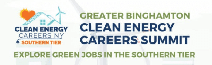 Greater Binghamton Clean Energy Careers Summit and Job Fair; Explore Green Jobs in the Southern tier.