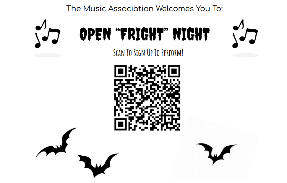 The Music Association Welcomes Your To: Open "Fright" Night. Scan the QR code to sign up to perform.