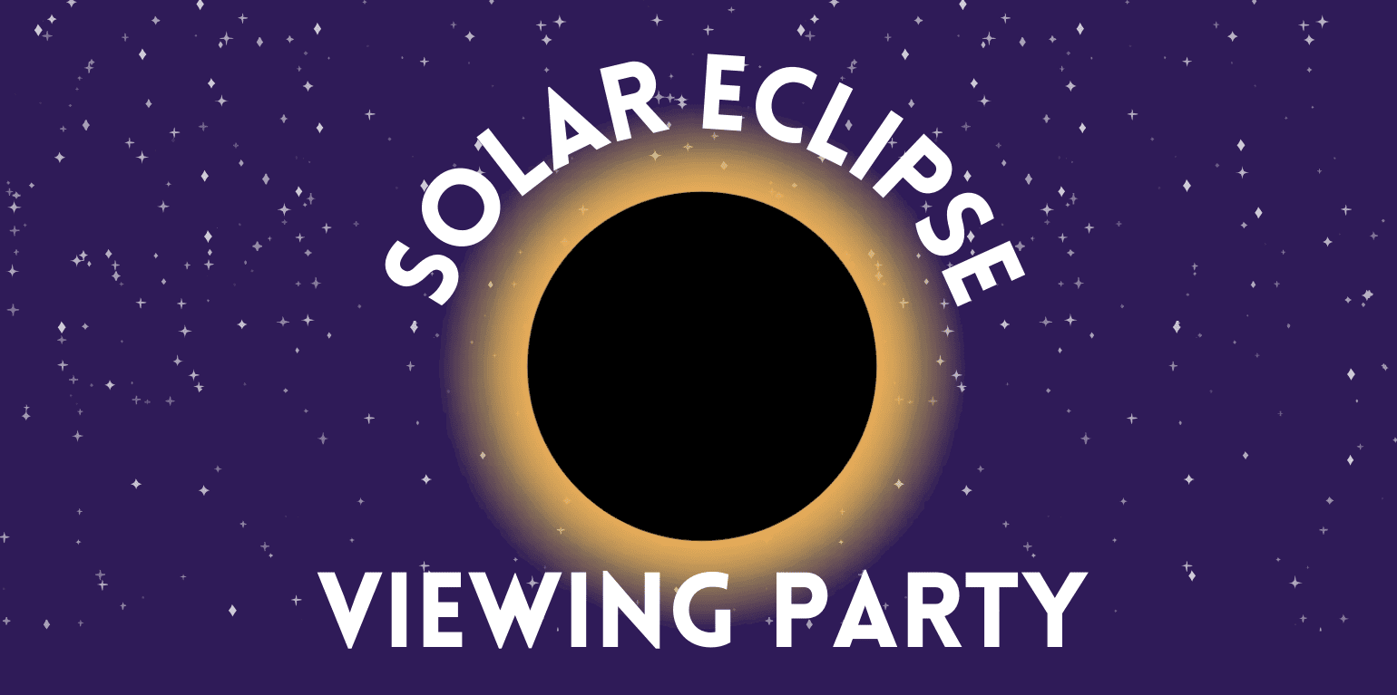Solar Eclipse Viewing Party April 8, 2024