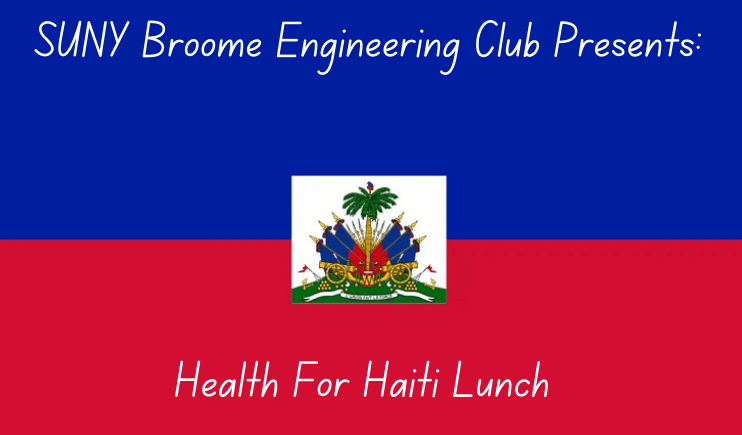 SUNY Broome Engineering Club Presents: Health For Haiti Lunch