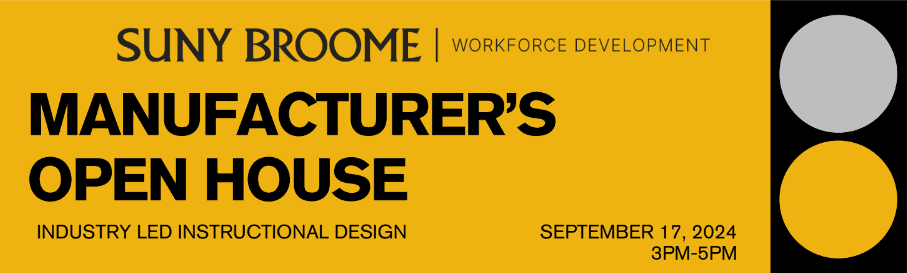 Manufacturer's Open House - Industry Led Instructional Design SUNY Broome Campus September 17, 2024 3 p.m. – 5 p.m.