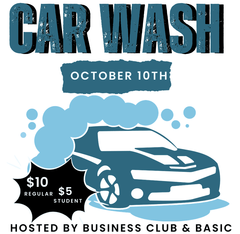 The Business Club and the Basic Club are washing cars on Oct. 10 from 12 pm - 3 pm outside the Ice Center. Regular $10, Student $5