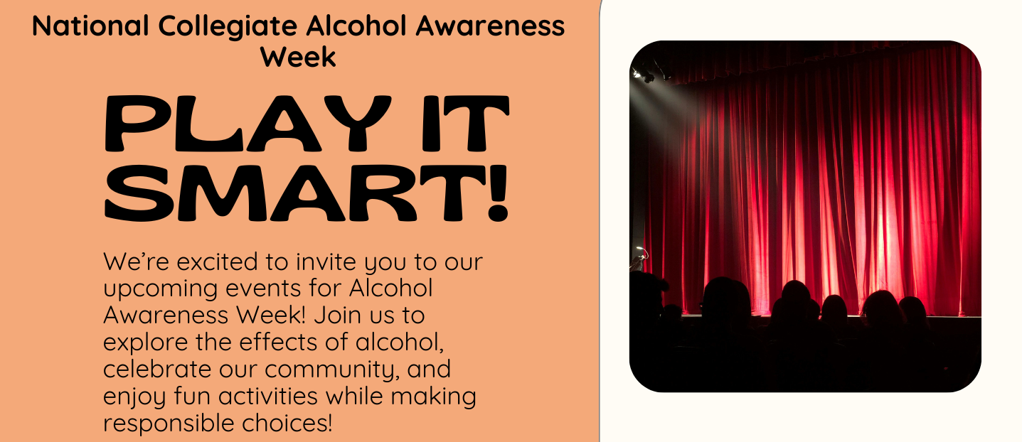 This event is part of National Collegiate Alcohol Awareness week and is designed to provide students with the knowledge, skills, and awareness to prevent death from toxic drinking.