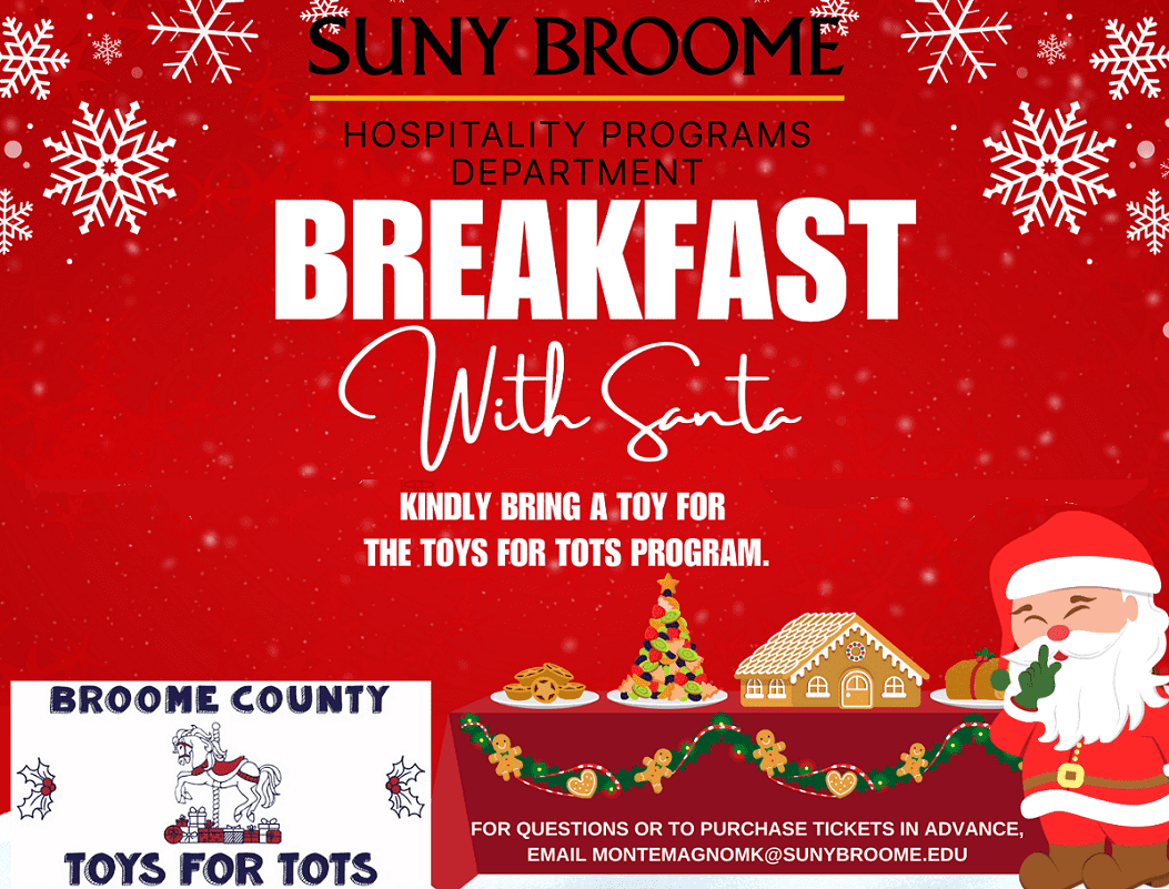 SUNY Broome Hospitality Programs 2nd Annual Breakfast with Santa! Kindly bring a toy for the Toys for Tots program