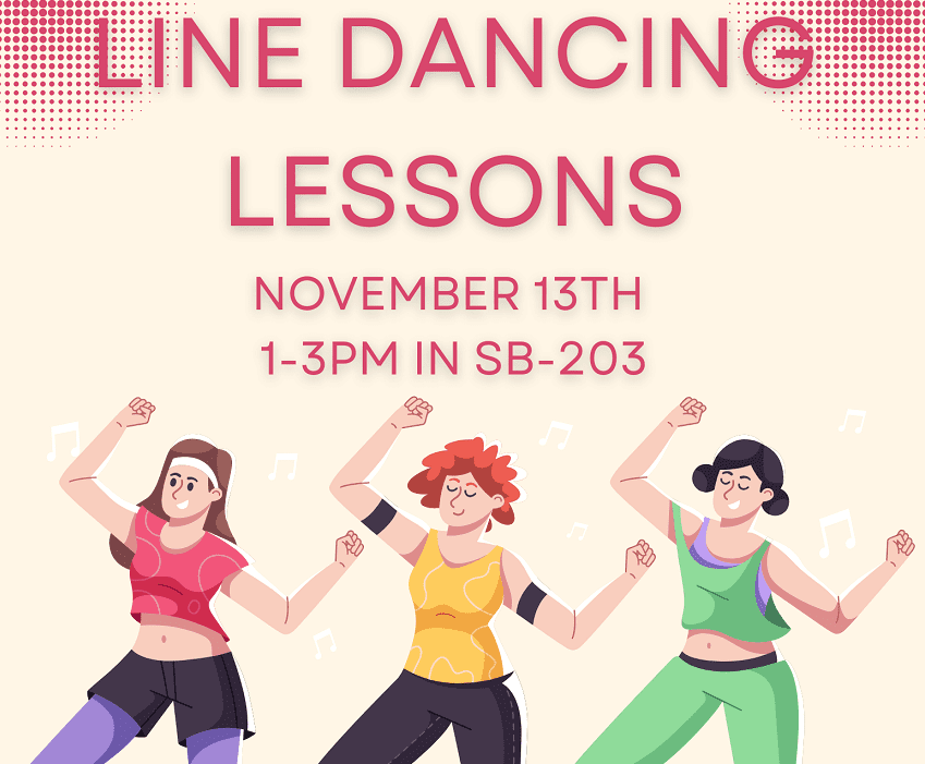 Join us for line dancing lessons! November 13, 2024 1-3pm Science 203