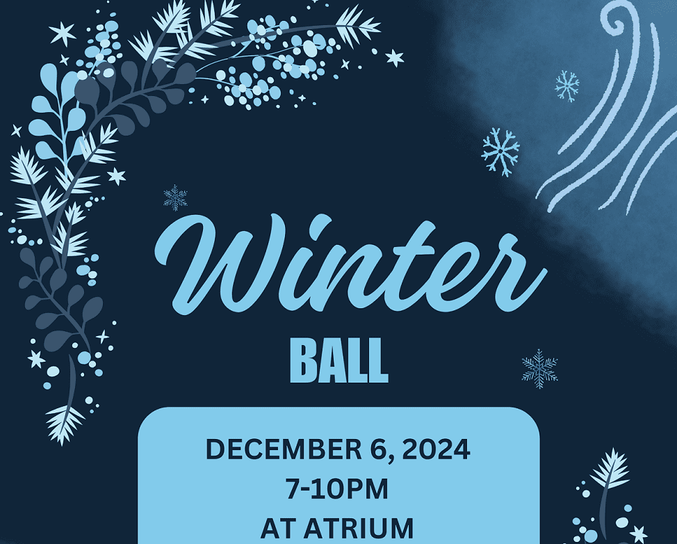 Join us for the Winter Ball! December 6, 2024 7-10pm AT Atrium