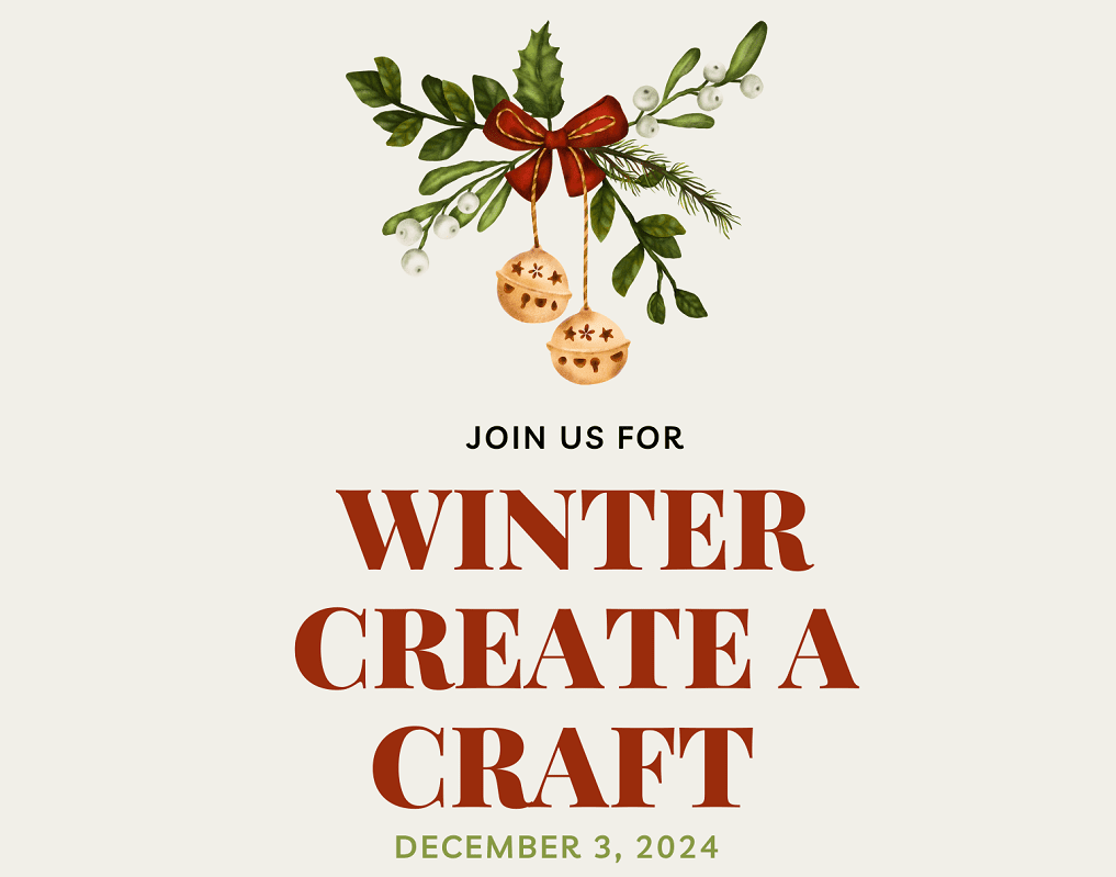 Join us for Winter Create A Craft - Tuesday December 3, 2024