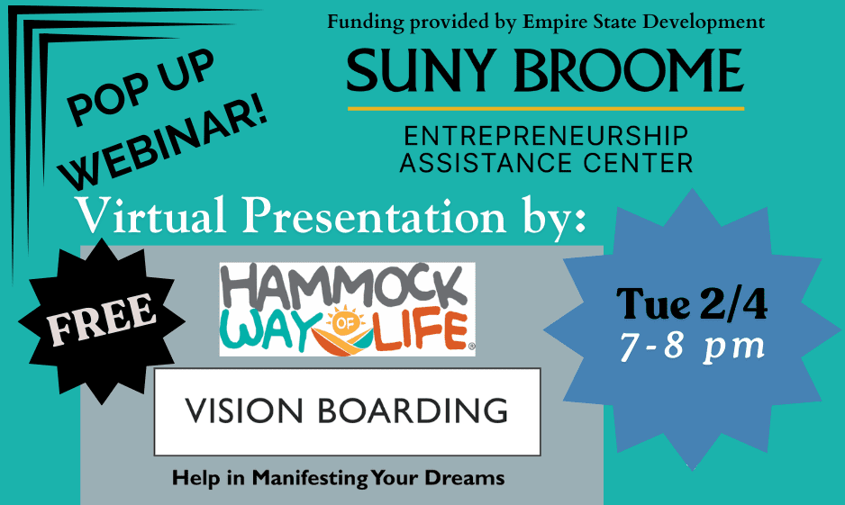 Pop Up Webinar ; Vision Boarding; Help in manifesting your dreams; Tuesday February 4, 2025 from 7 pm to 8 pm; SUNY Broome Entrepreneurship Assistance Center