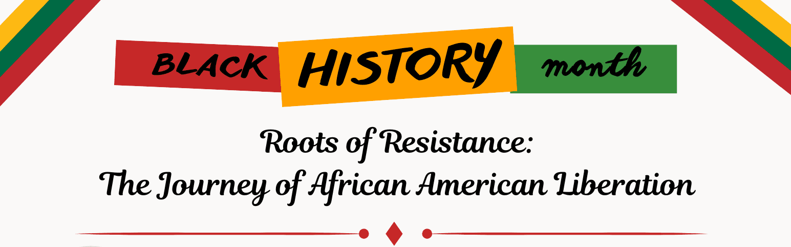 Black History Month; Gallery@SUNY Broome: Roots of Resistance: The Journey of African American Liberation