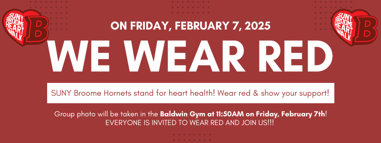 We Wear Red; SUNY Broome Hornets stand for heart Health! Wear red & show your support on Friday February 7, 2025