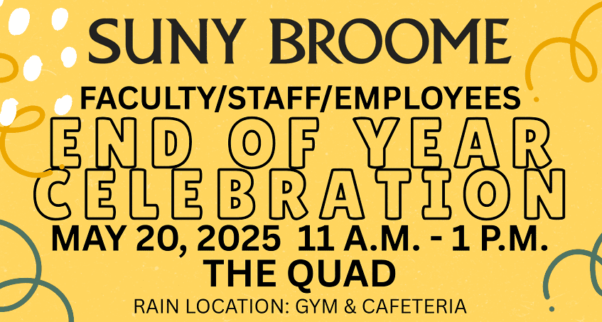 Faculty, staff, and employees of SUNY Broome—join us in the Quad on Tuesday, May 20 End Of Year Celebration