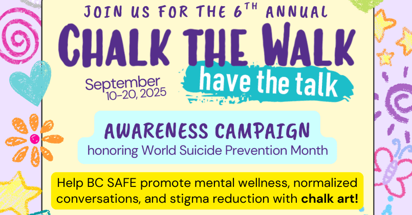 Join us for the 6th annual Chalk the Walk - Have the Talk Awareness Campaign honoring world Suicide Prevention Month. Help BCC SAFE promote mental wellness, normalized conversations, and stigma reduction with chalk art. September 20, 2025;