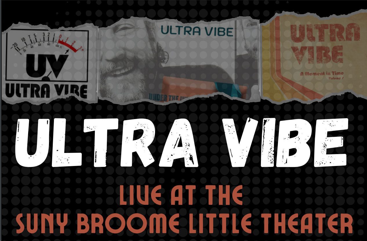Ultra Vibe Live At The Suny Broome Little Theater