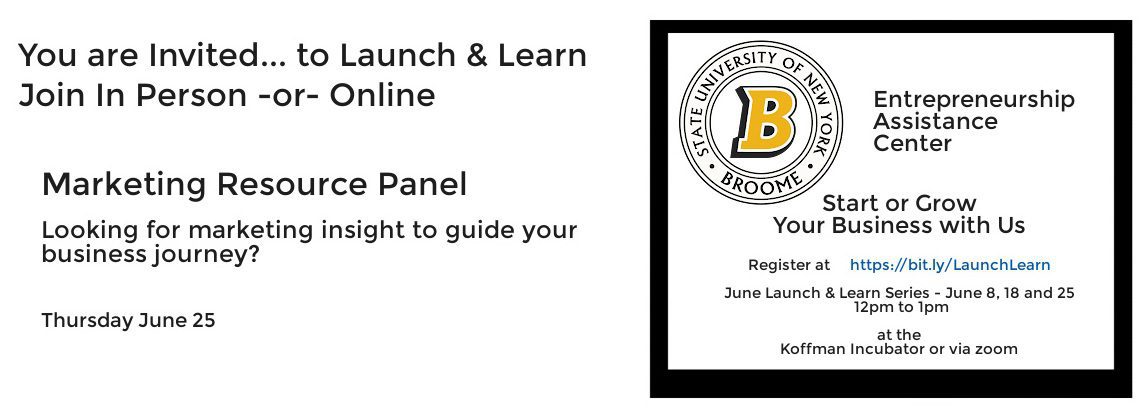Join us virtually -or- in-person at Koffman Incubator | 120 Hawley St., Binghamton, NY 13901 for the SUNY Broome Entrepreneurship Assistance Center Business Launch and Learn Series. Our third session is our Marketing Resource Panel - Are you looking for marketing insight to inform your business journey? Join us for an informative panel discussion highlighting the resources in our Entrepreneurship ecosystem.