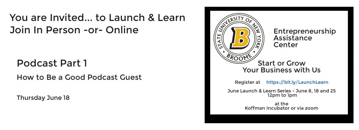 Join us virtually -or- in-person at Koffman Incubator | 120 Hawley St., Binghamton, NY 13901 for the SUNY Broome Entrepreneurship Assistance Center Business Launch and Learn Series. Our second session is How to Be a Good Podcast Guest Thursday June 18 Join us for a practical one-hour virtual session designed to help entrepreneurs and small business owners find the right podcasts, land guest spots, and show up to every interview ready, confident, and memorable — no media experience required.